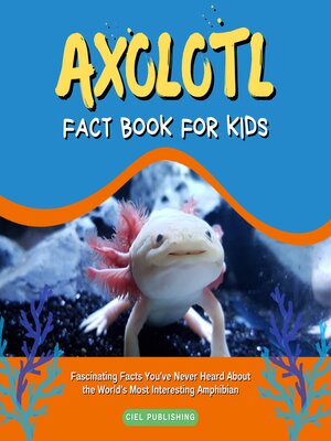 cover image of Axolotl Fact Book for Kids